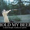 Video: Here, Hold My Beer And Watch Me Do Something Stupid
